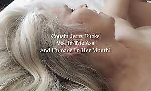 Cousin Jerry Fucks Vee In Hammer away Ass And Unloads In Her Mouth!